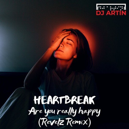 DJ Artin, Revelz-Heartbreak (Are You Really Happy) [Revelz Remix]