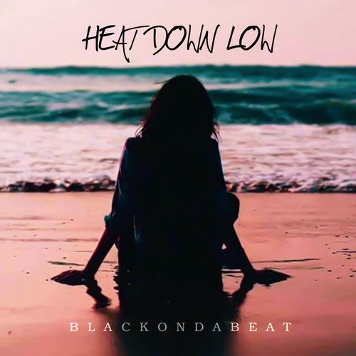 BLACKONDABEAT-Heat Down Low