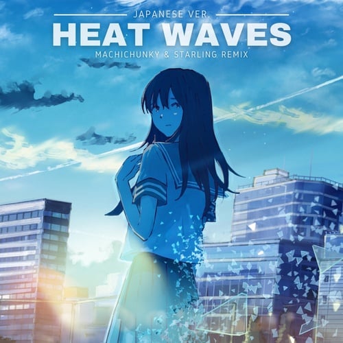 StarlingEDM, MachiChunky-Heat Waves Japanese Ver.