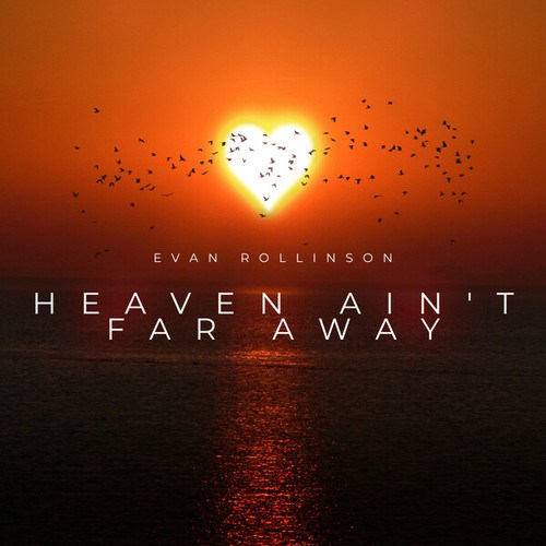 Evan Rollinson-Heaven Ain't Far Away