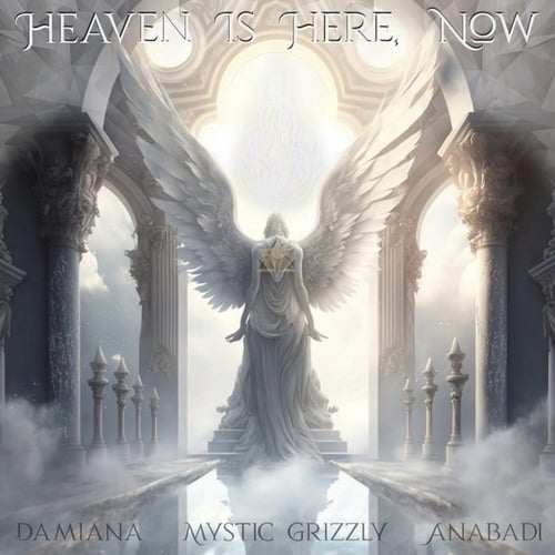 Mystic Grizzly, Anabadi, Damiana-Heaven Is Here, Now