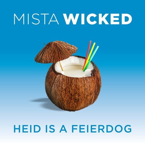 Mista Wicked-Heid is a Feierdog