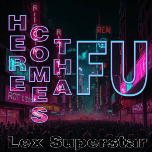 Lex Superstar-Here Comes Tha FU