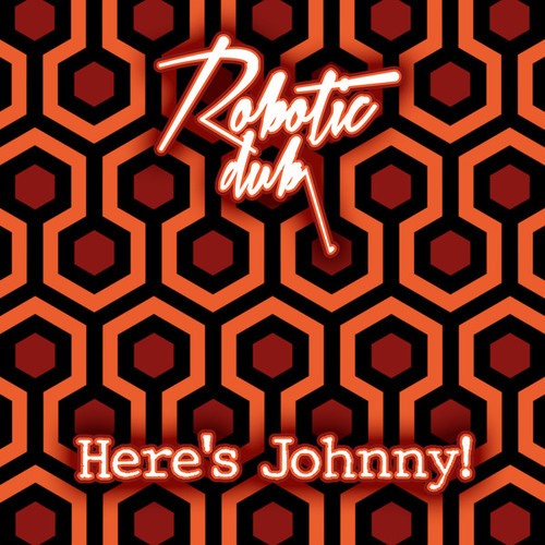 Robotic Dub-Here's Johnny
