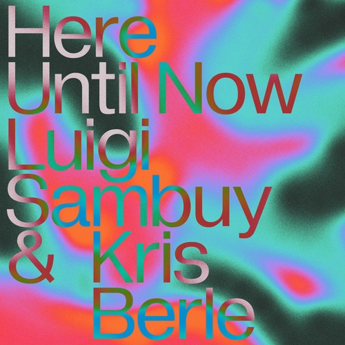 Luigi Sambuy, Kris Berle-Here Until Now