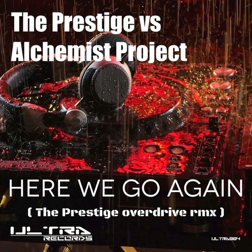 The Prestige, Alchemist Project-Here We Go Again (The Prestige Overdrive Remix)