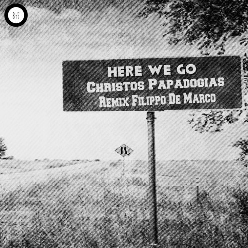 Christos Papadogias, Filippo De Marco-Here We Go (Filippo De Marco Remix)