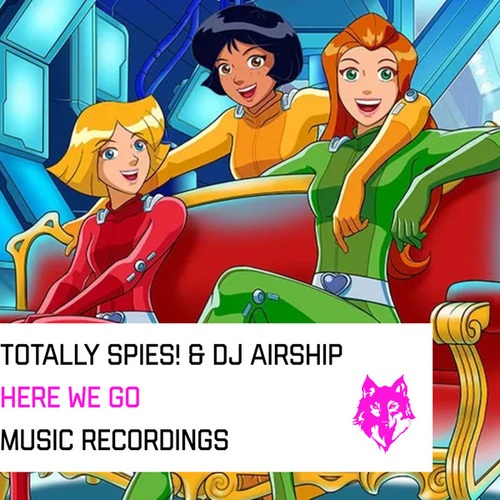 Here We Go (Totally Spies! Theme Song)