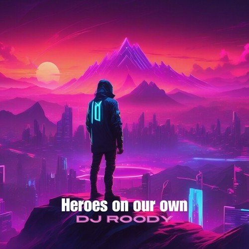 Dj Roody-Heroes on our own