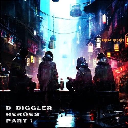 D. Diggler-Heroes, Pt. 1