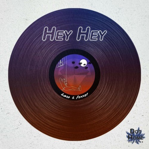 Base, Foxxer-Hey Hey