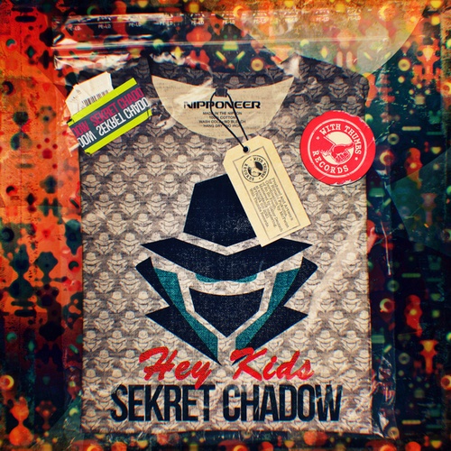 Sekret Chadow-Hey Kids
