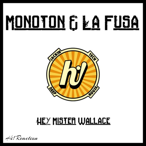 La Fusa, Monoton-Hey Mister Wallace