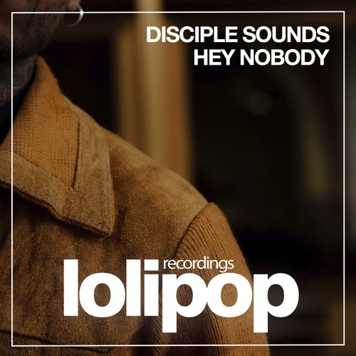 Disciple Sounds-Hey Nobody