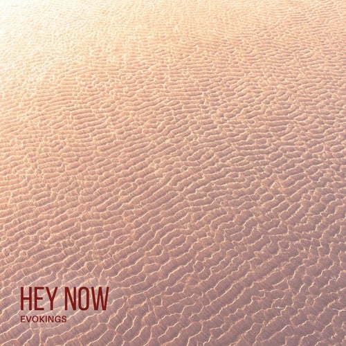 Evokings-Hey Now