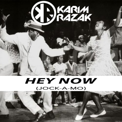 Karim Razak-Hey Now (Jock-A-Mo)