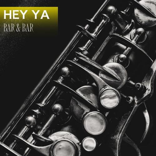 Bar & Bar-Hey Ya