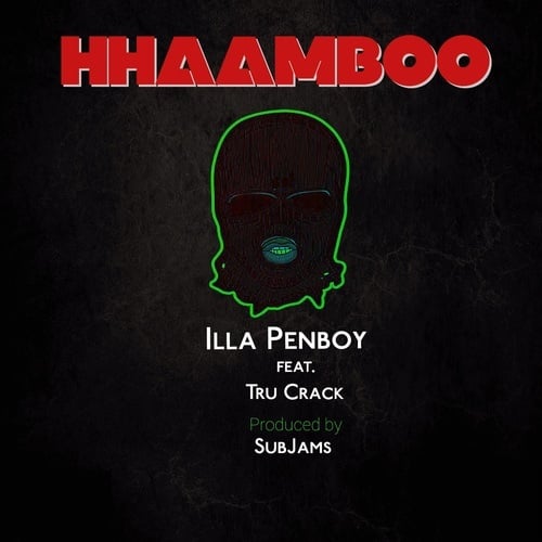 Illa Penboy, Tru Crack-Hhaa Mboo
