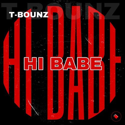 T-Bounz-Hi Babe