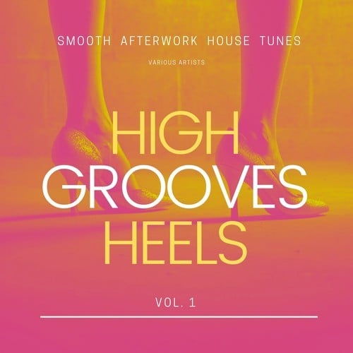 Various Artists-High Heels Grooves (Smooth Afterwork House Tunes), Vol. 1