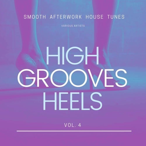 Various Artists-High Heels Grooves (Smooth Afterwork House Tunes), Vol. 4