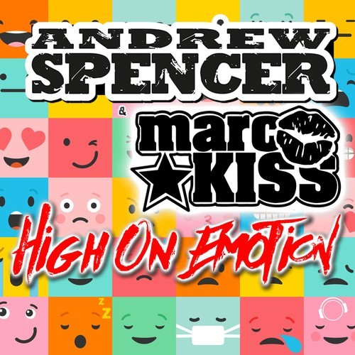 Andrew Spencer, Marc Kiss, DeeJay A.N.D.Y., Timster, Blaikz-High on Emotion