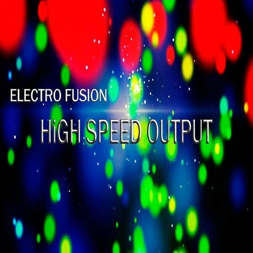 Electro Fusion-High Speed Output