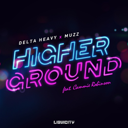 Delta Heavy, Cammie Robinson, MUZZ-Higher Ground