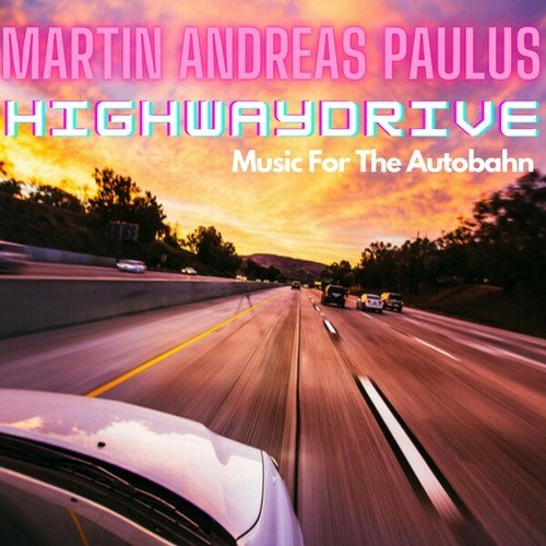 Martin Andreas Paulus-Highway Drive (Music for the Autobahn)