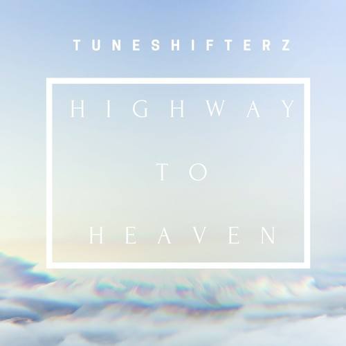 Tuneshifterz-Highway to Heaven