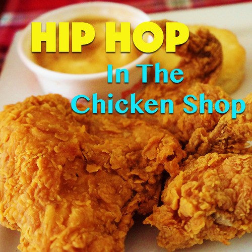 Hip Hop In The Chicken Shop
