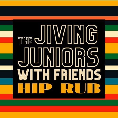 Hip Rub: The Jiving Juniors with Friends