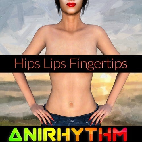 Anirhythm-Hips Lips Fingertips
