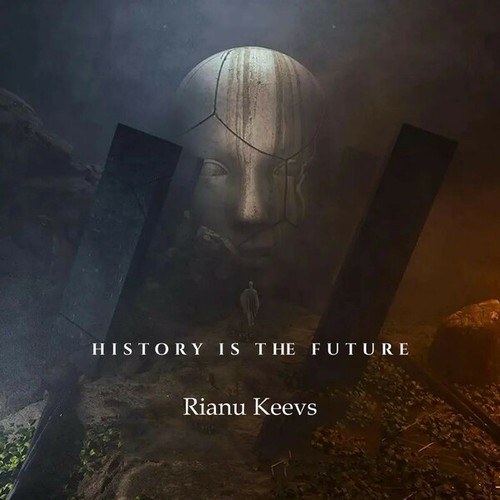 Rianu Keevs-History Is the Future