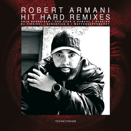 Robert Armani, Samuel L Session, Van Czar, DJ Fire (BE), Anja Schneider, Waffensupermarkt, Sebastian B-Hit Hard (Remixes)