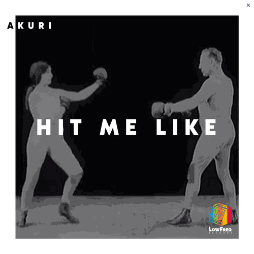 AKURI-Hit Me Like