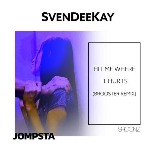 Svendeekay, Brooster-Hit Me Where It Hurts (Brooster Remix)