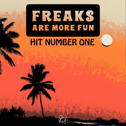 Freaks Are More Fun-Hit Number One