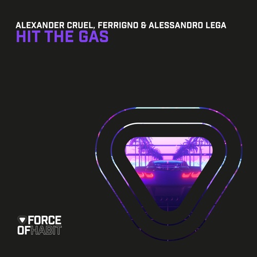 Alexander Cruel, Ferrigno, Alessandro Lega-Hit the Gas