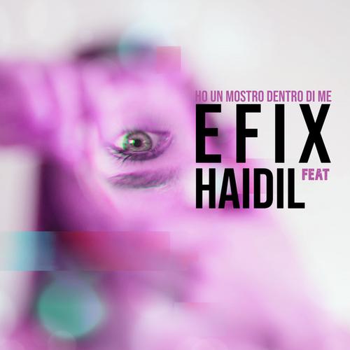 EFix, Haidil-Ho un mostro dentro di me