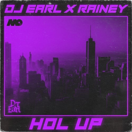 DJ Earl, RAINEY-Hol Up