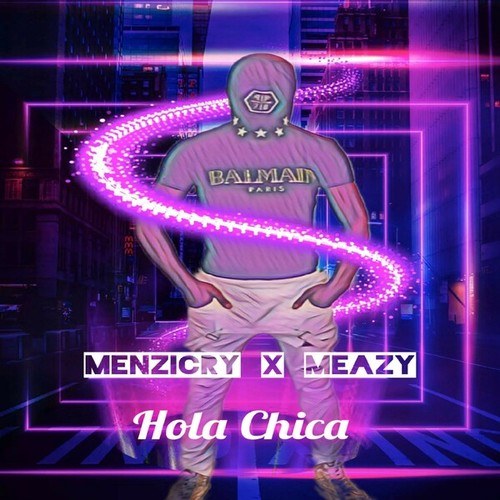 Menzicry, Meazy-Hola Chica
