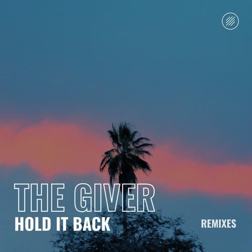The Giver, Nyelo, Omix Zam, AIX, Tone, SamRei, LIKETHIS, ConnorM, Corben Smart-Hold It Back (Remixes)