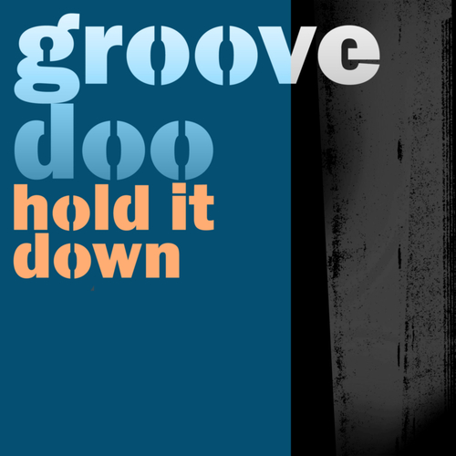 Groove Doo-Hold It Down