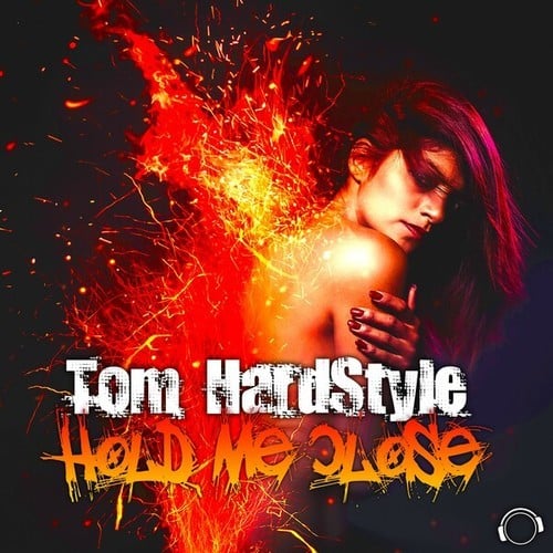 Tom HardStyle-Hold Me Close