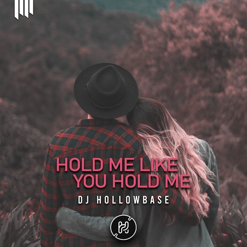 DJ HOLLOWBASE-Hold Me Like You Hold Me