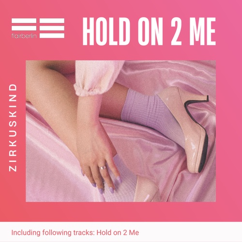 Zirkuskind-Hold on 2 Me