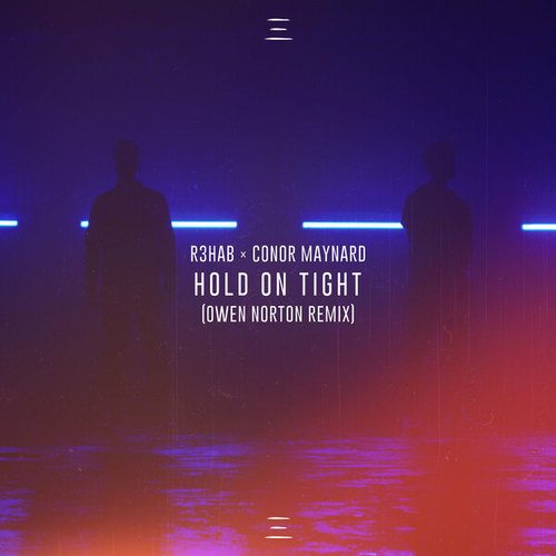 R3hab, Conor Maynard, Owen Norton-Hold On Tight