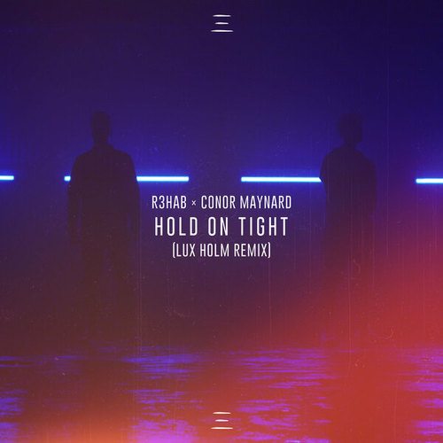 R3hab, Conor Maynard, Lux Holm-Hold On Tight