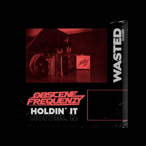 Obscene Frequenzy-Holdin' It